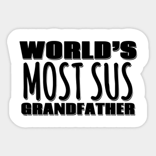 World's Most Sus Grandfather Sticker